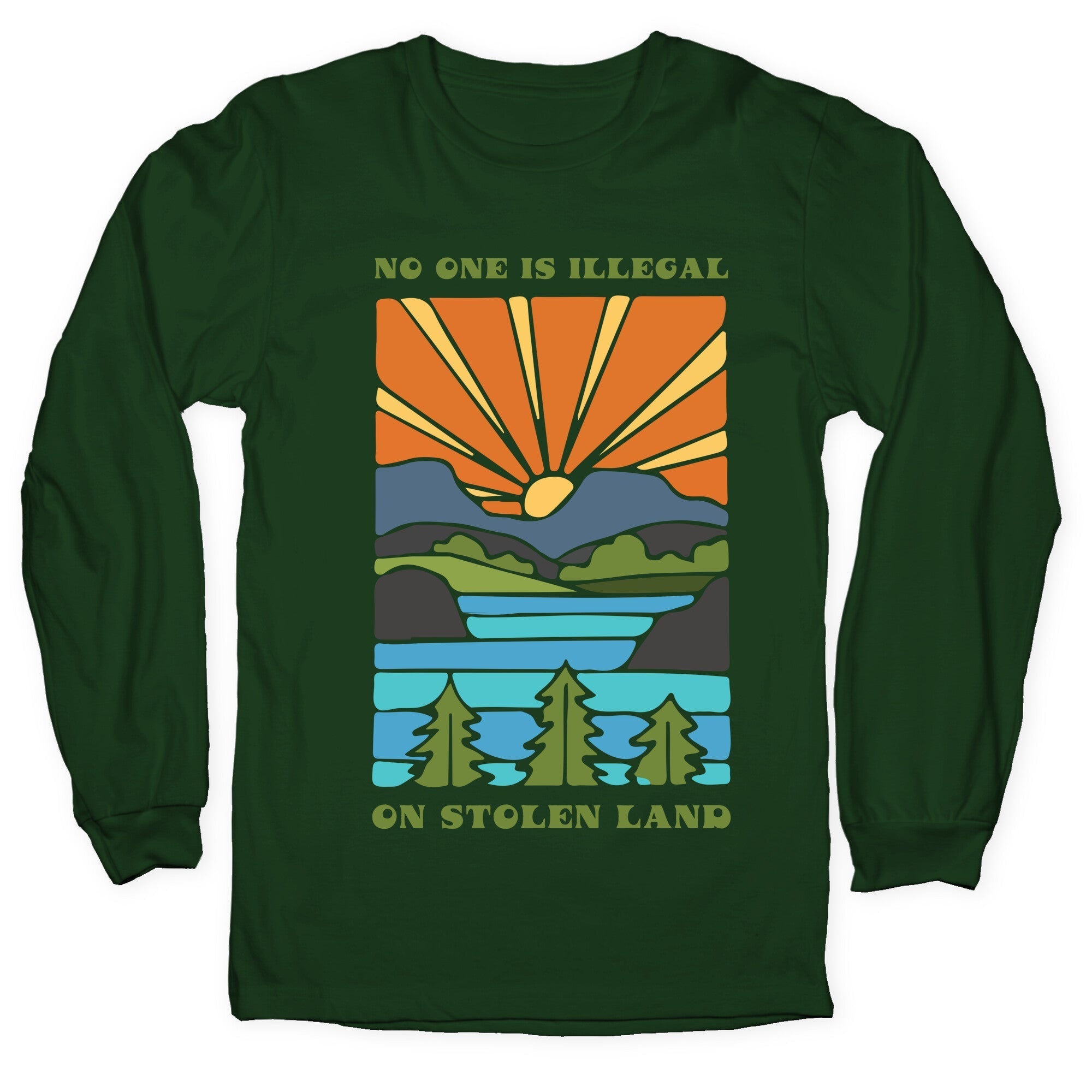 No One Is Illegal On Stolen Land Longsleeve Tee