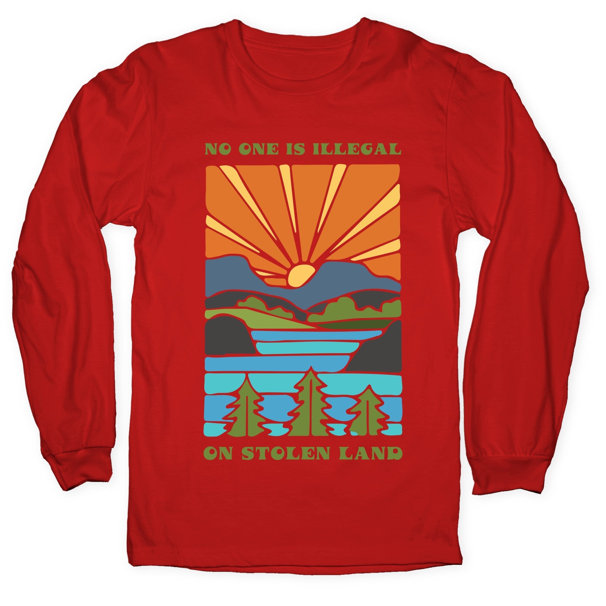 No One Is Illegal On Stolen Land Longsleeve Tee
