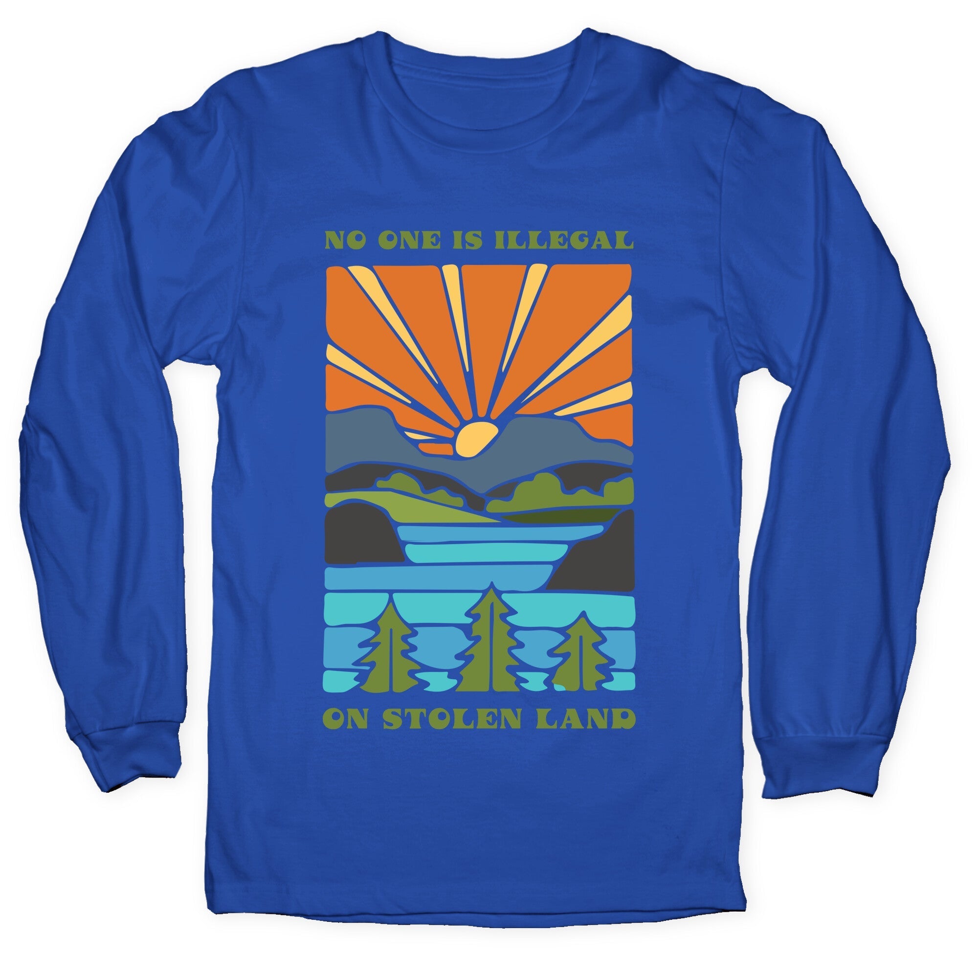 No One Is Illegal On Stolen Land Longsleeve Tee