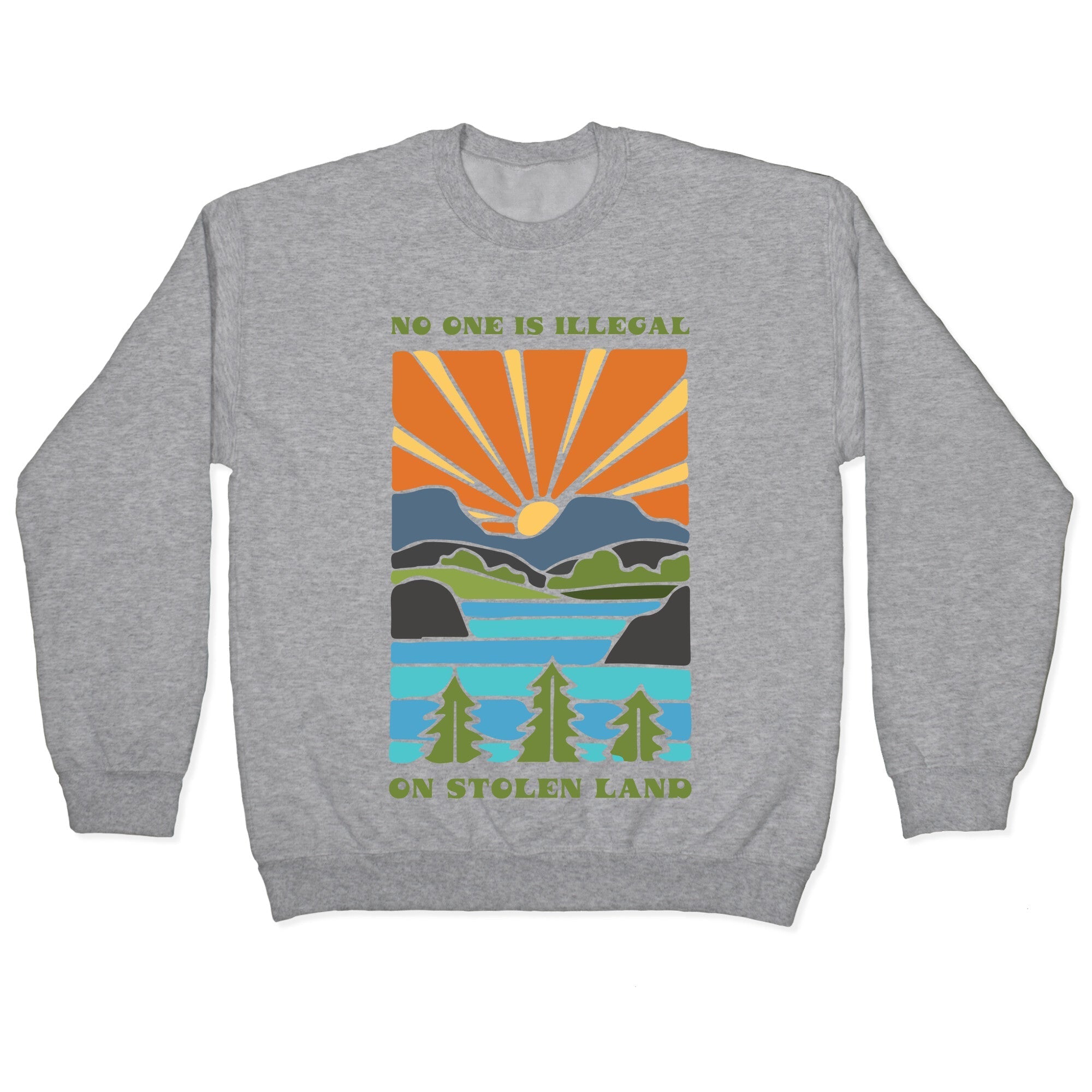 No One Is Illegal On Stolen Land Crewneck Sweatshirt