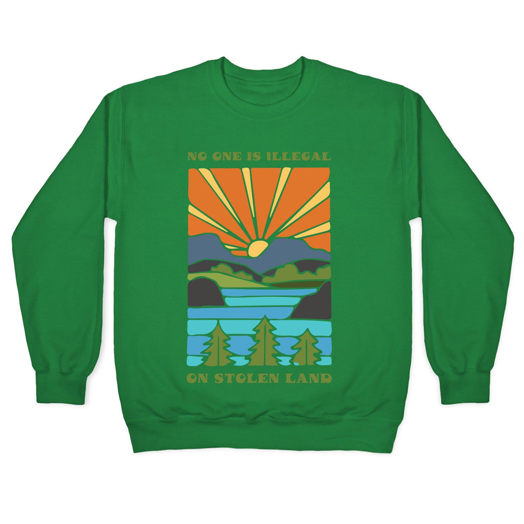 No One Is Illegal On Stolen Land Crewneck Sweatshirt