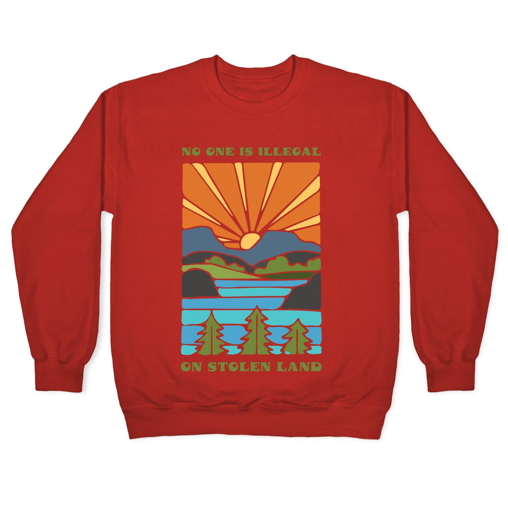 No One Is Illegal On Stolen Land Crewneck Sweatshirt