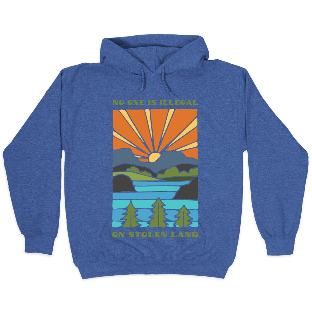 No One Is Illegal On Stolen Land Hoodie