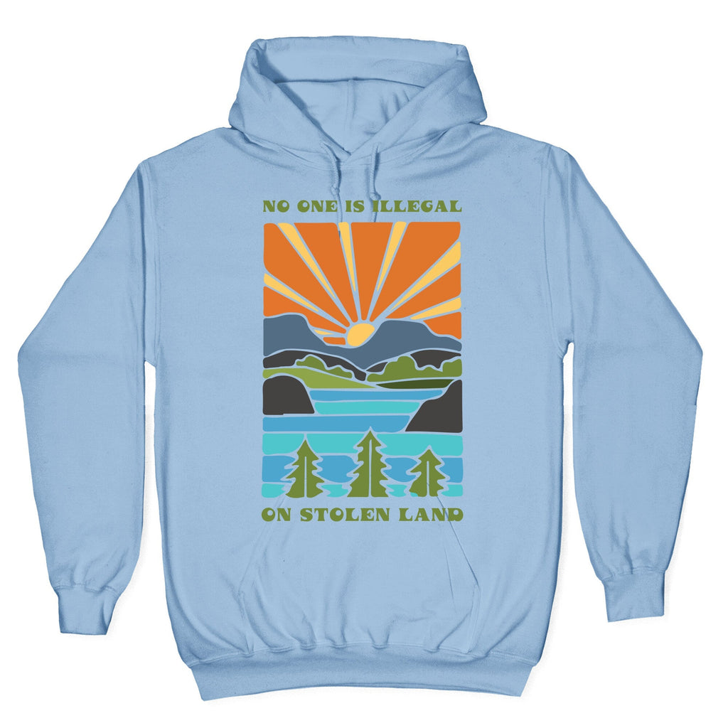 No One Is Illegal On Stolen Land Hoodie