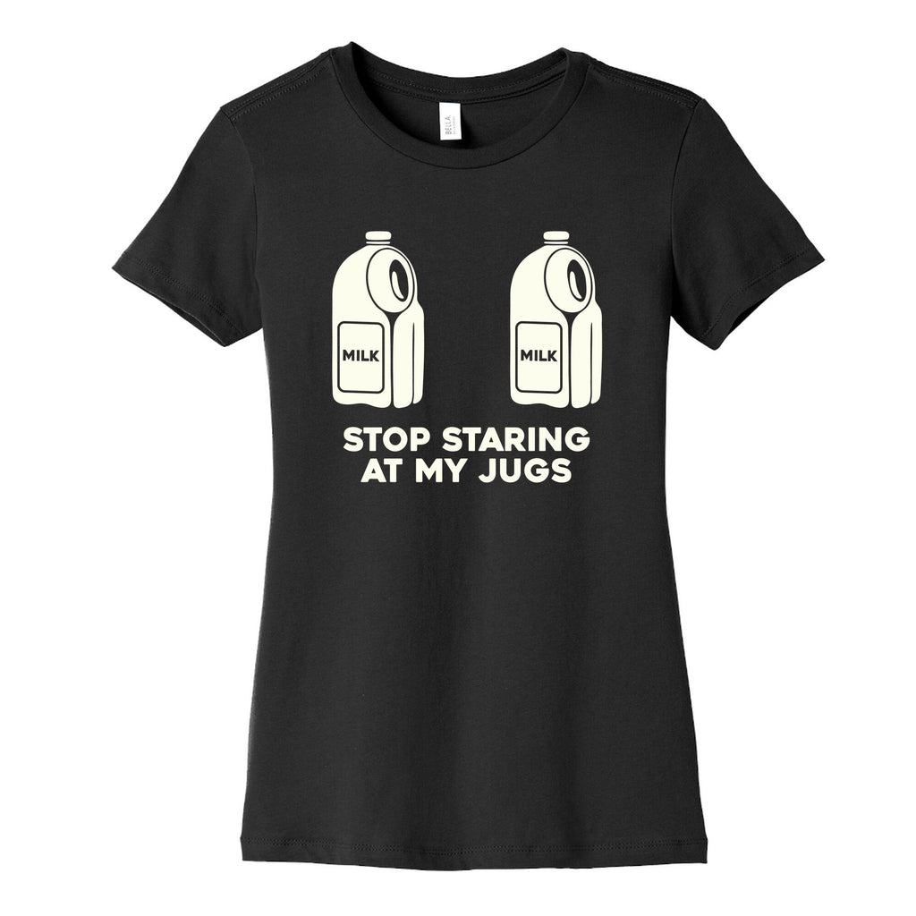 Stop Staring At My Jugs Womens Cotton Tee