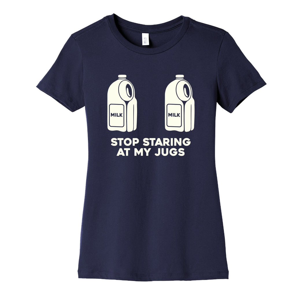 Stop Staring At My Jugs Womens Cotton Tee