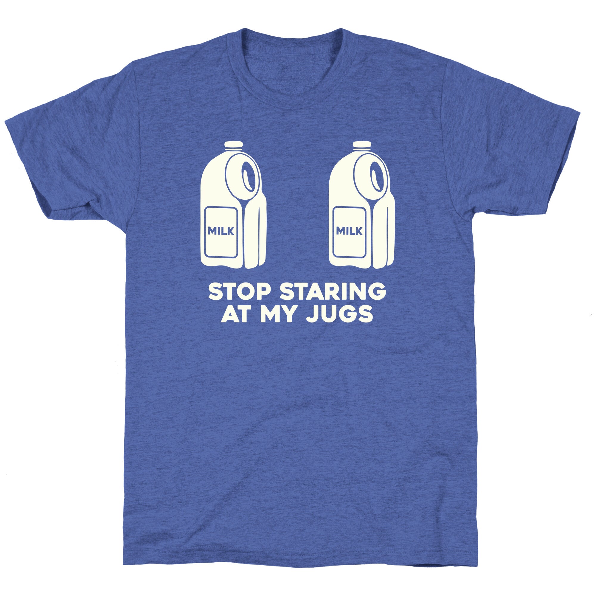 Stop Staring At My Jugs Unisex Triblend Tee