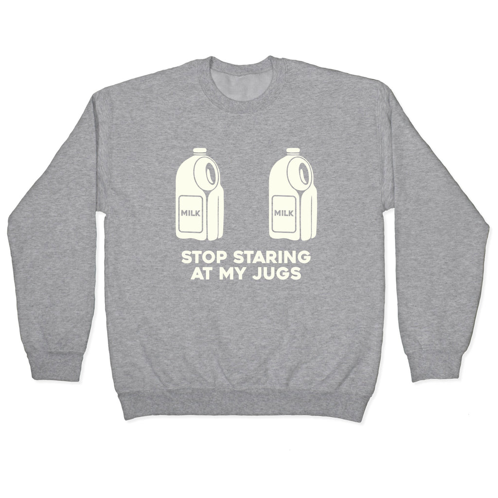 Stop Staring At My Jugs Crewneck Sweatshirt
