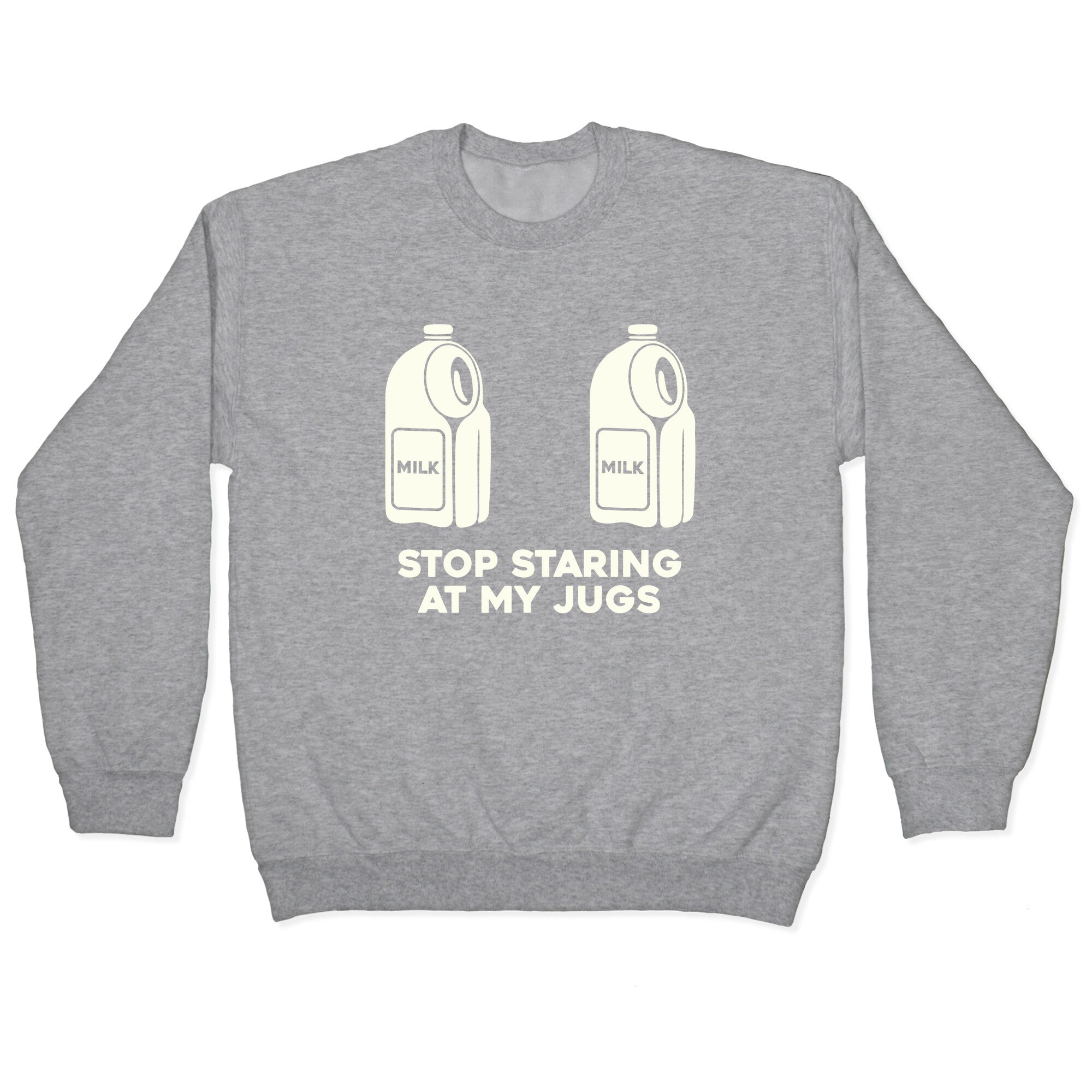 Stop Staring At My Jugs Crewneck Sweatshirt
