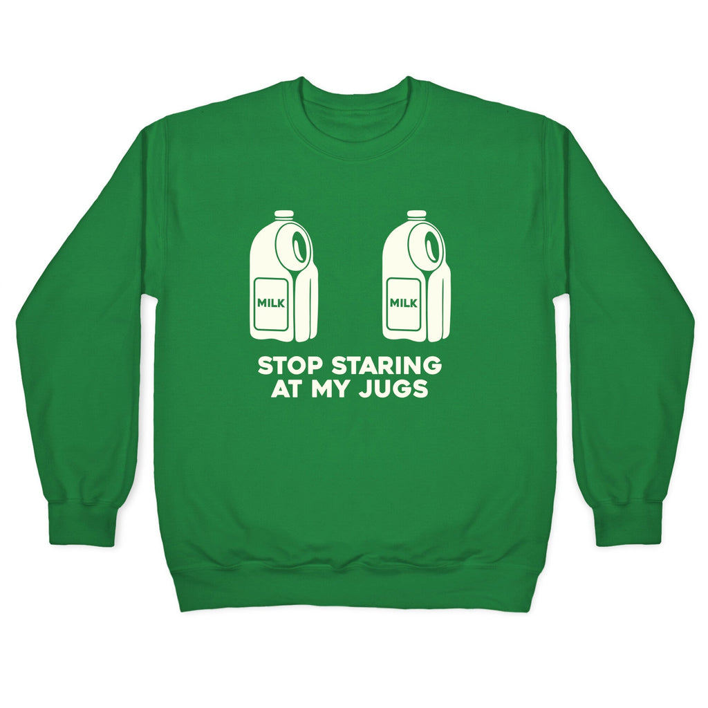 Stop Staring At My Jugs Crewneck Sweatshirt