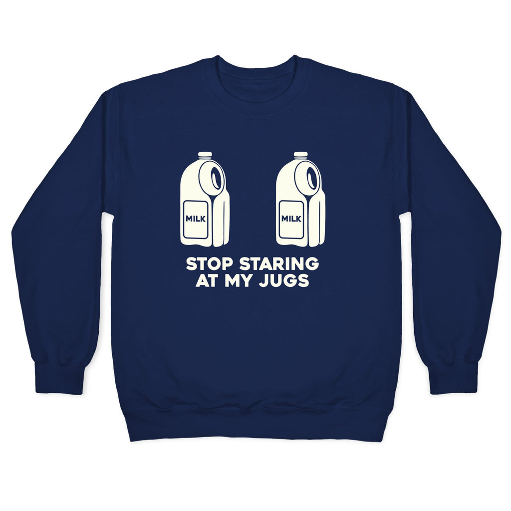 Stop Staring At My Jugs Crewneck Sweatshirt
