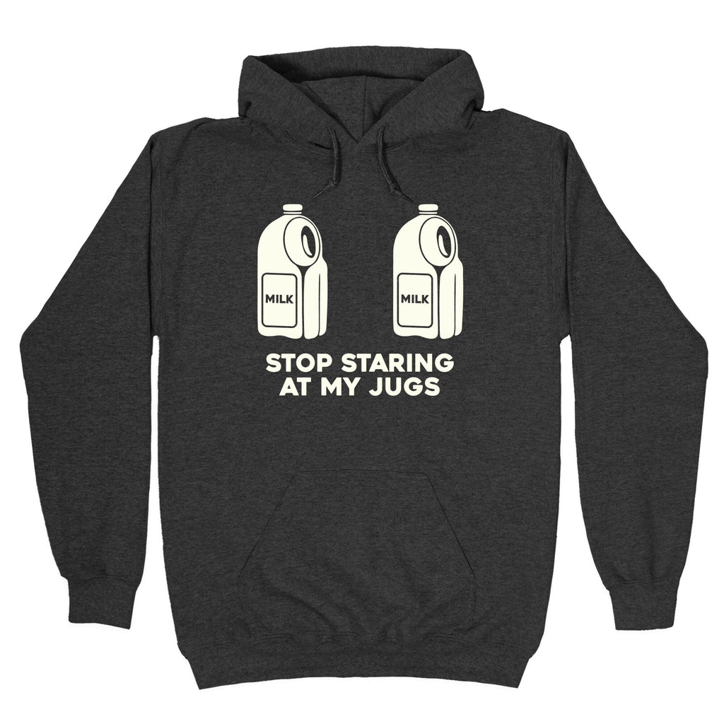 Stop Staring At My Jugs Hoodie