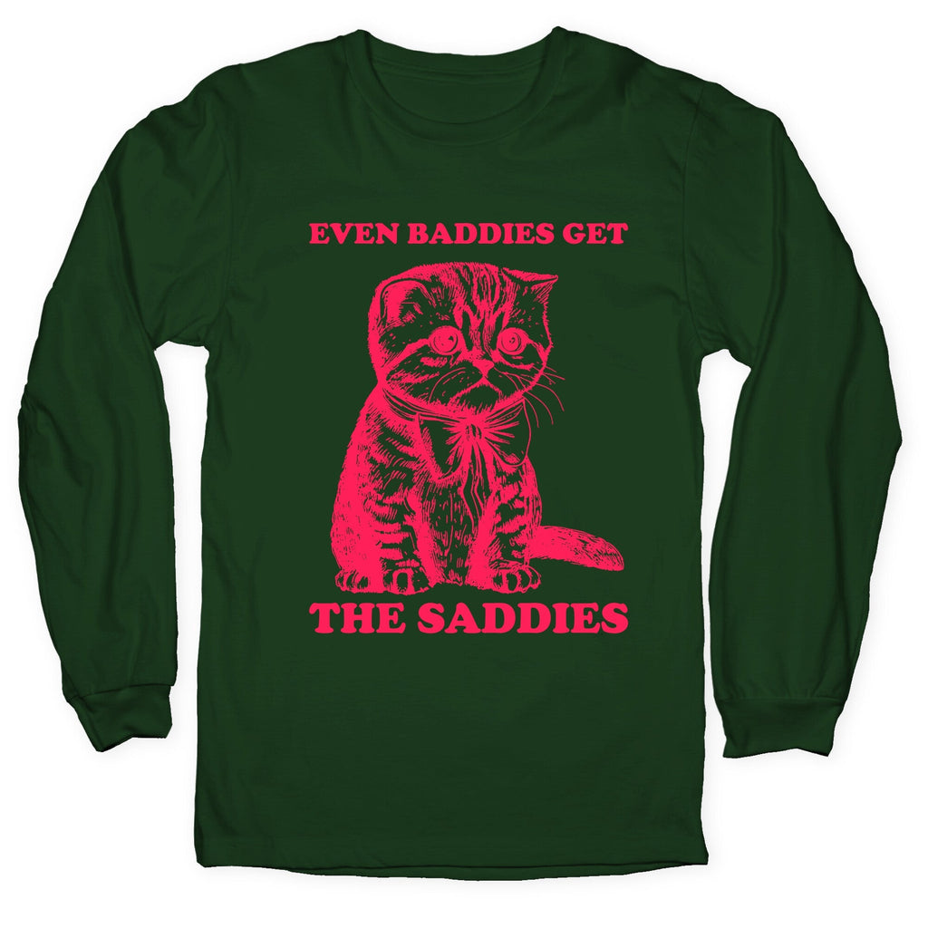 Even Baddies Get The Saddies Longsleeve Tee