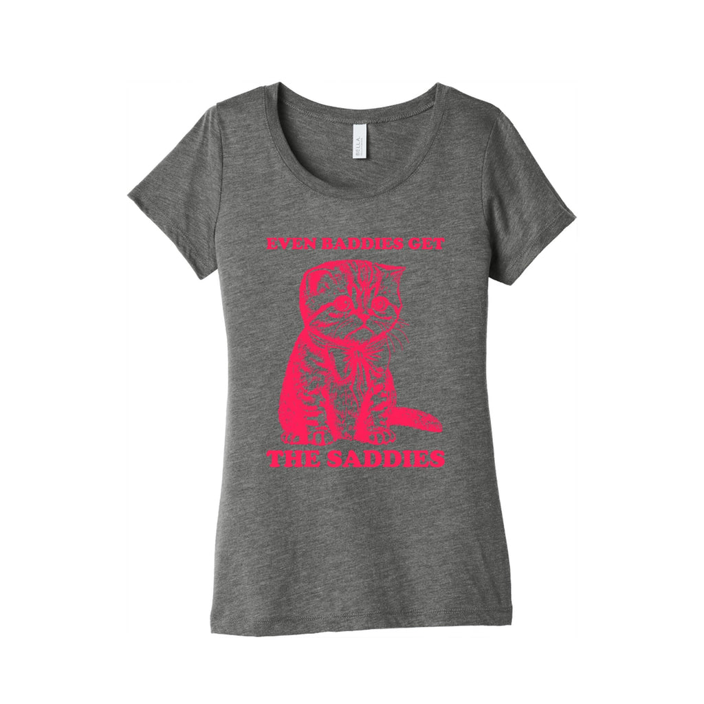 Even Baddies Get The Saddies Womens Triblend Tee