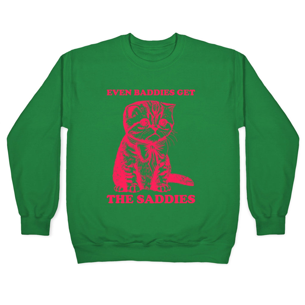 Even Baddies Get The Saddies Crewneck Sweatshirt