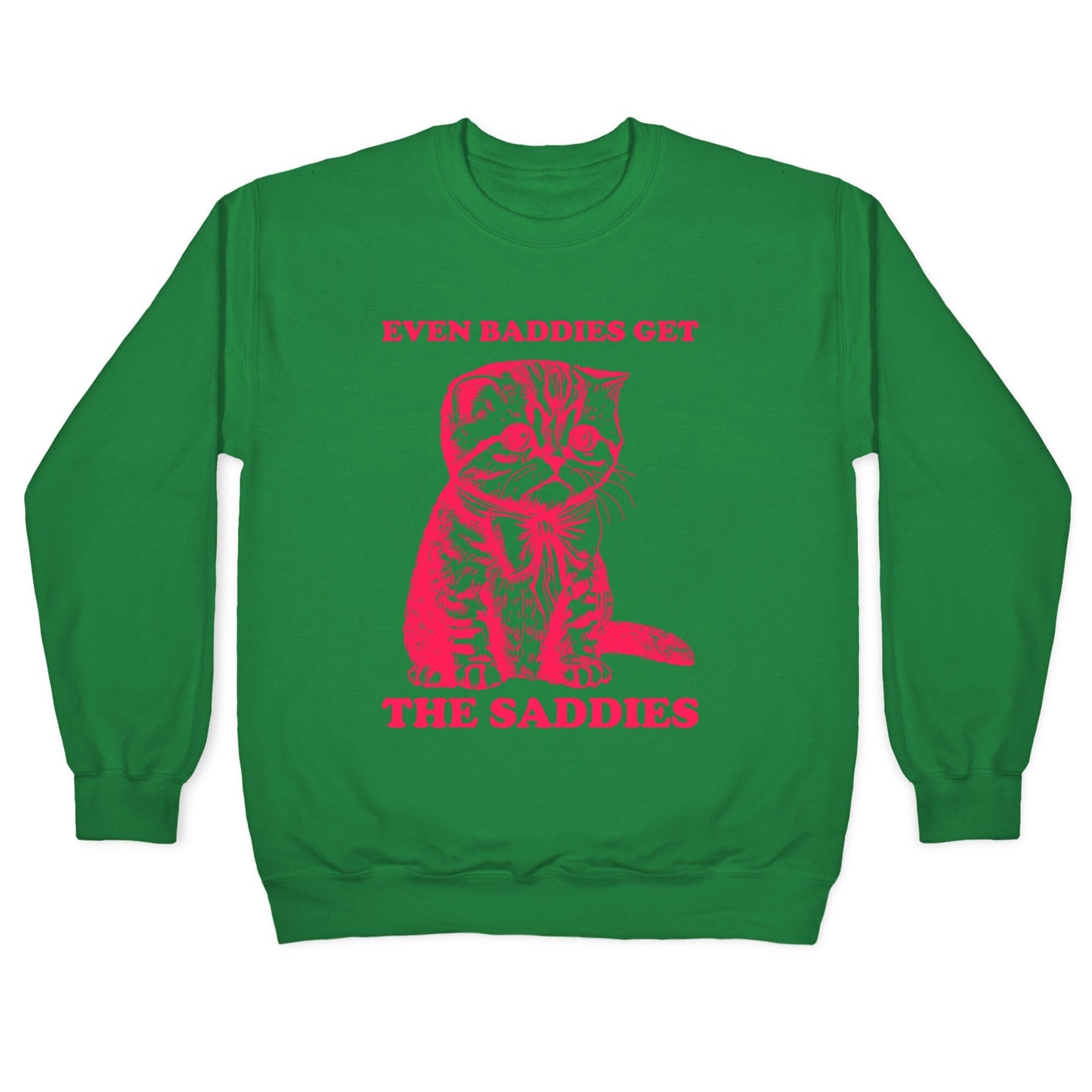 Even Baddies Get The Saddies Crewneck Sweatshirt