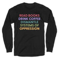 Dismantle Systems Of Oppression Longsleeve Tee