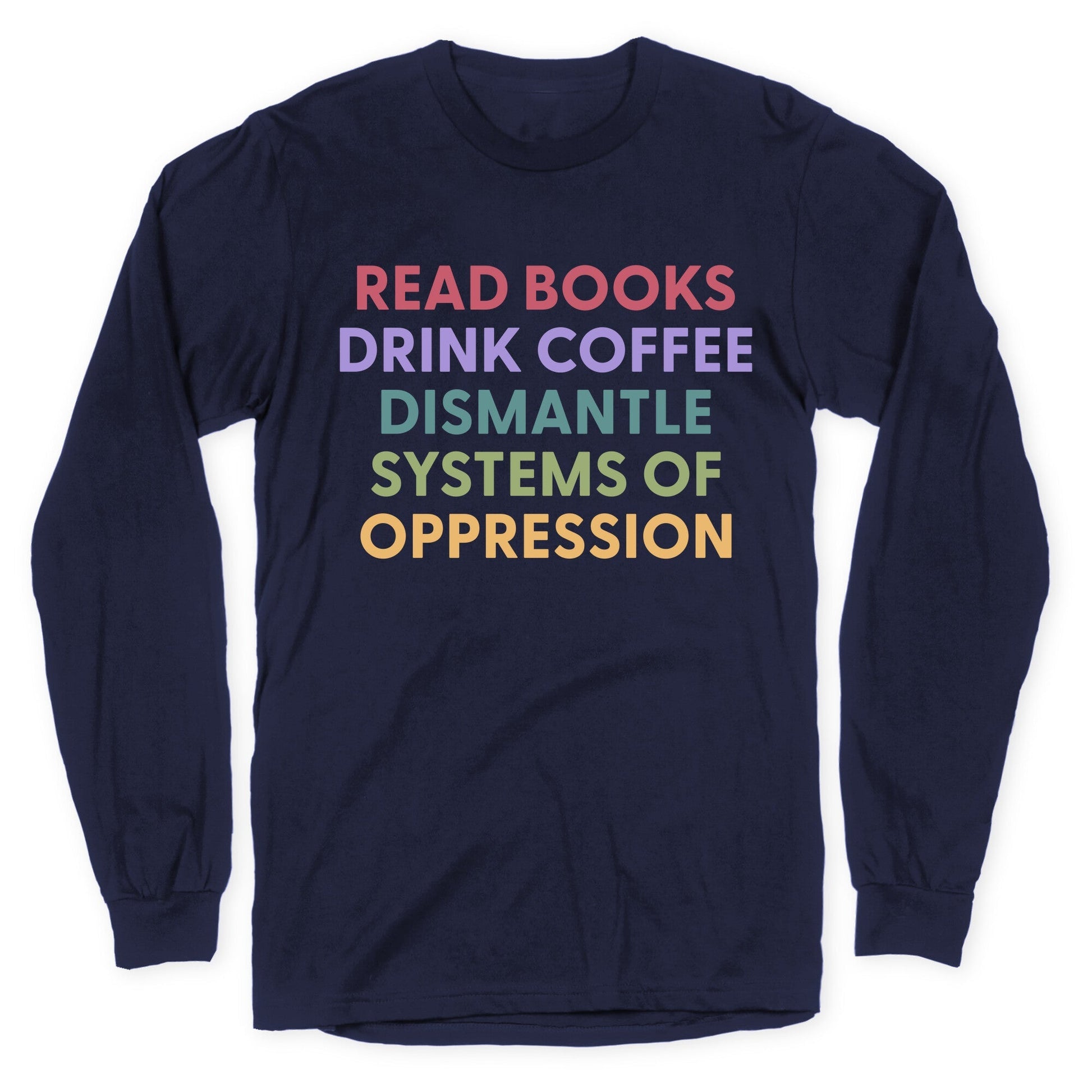 Dismantle Systems Of Oppression Longsleeve Tee