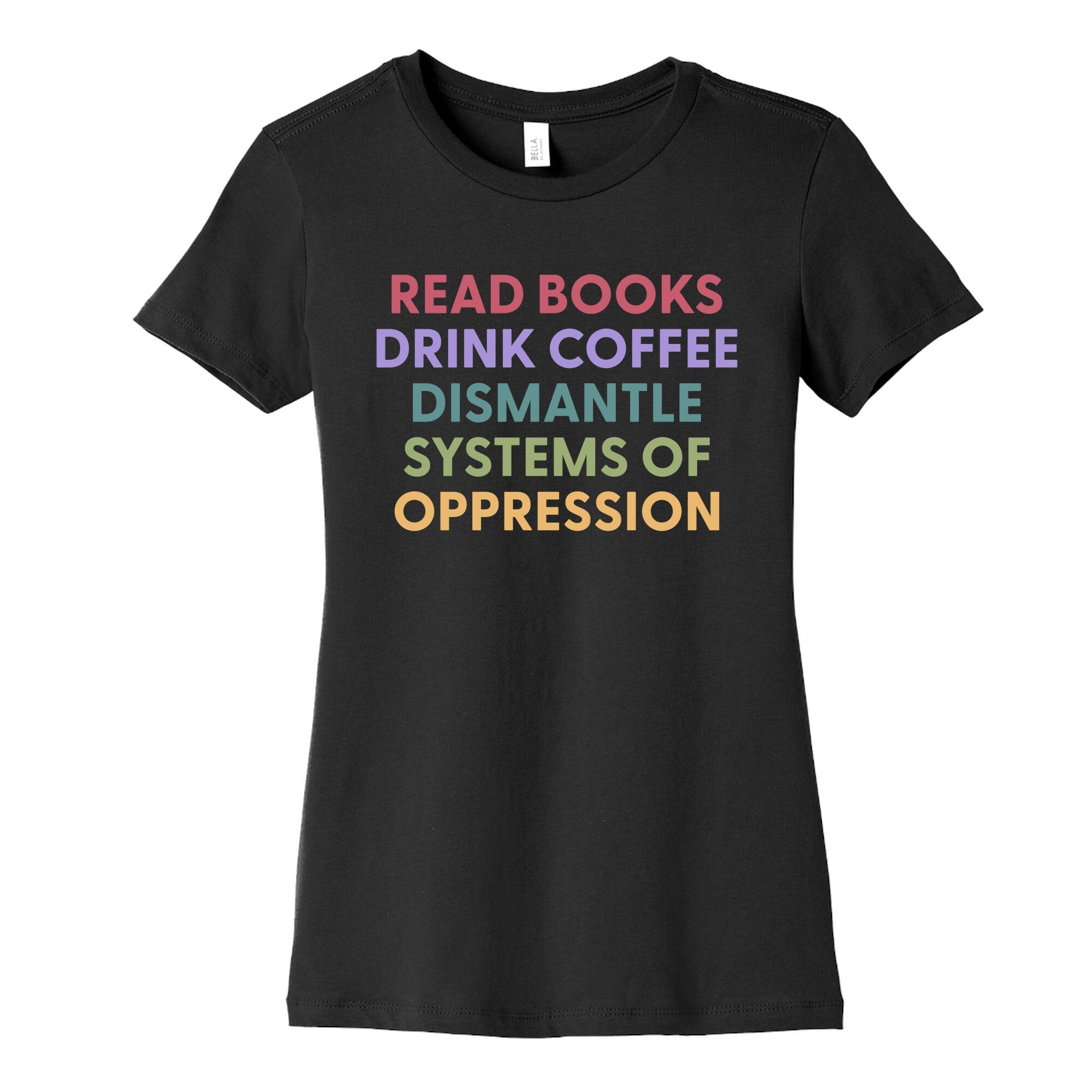 Dismantle Systems Of Oppression Womens Cotton Tee