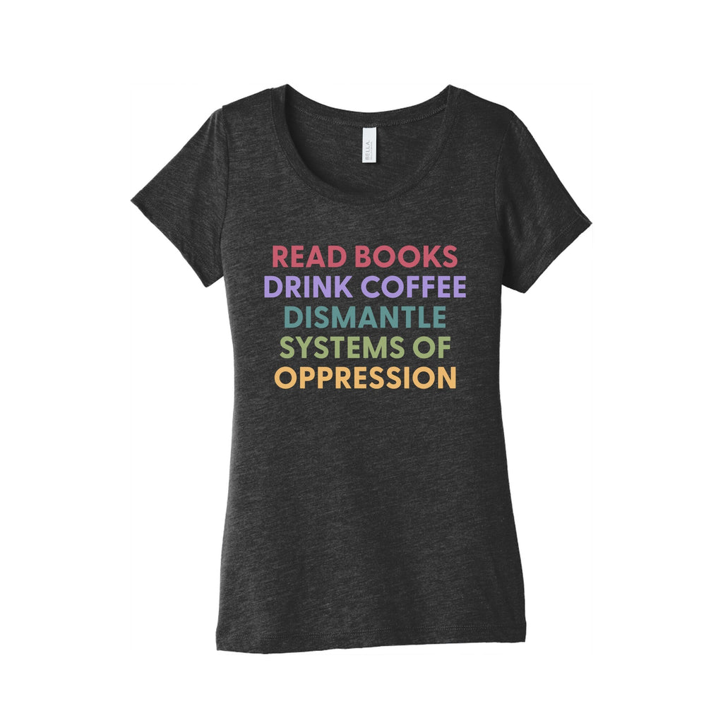 Dismantle Systems Of Oppression Womens Triblend Tee