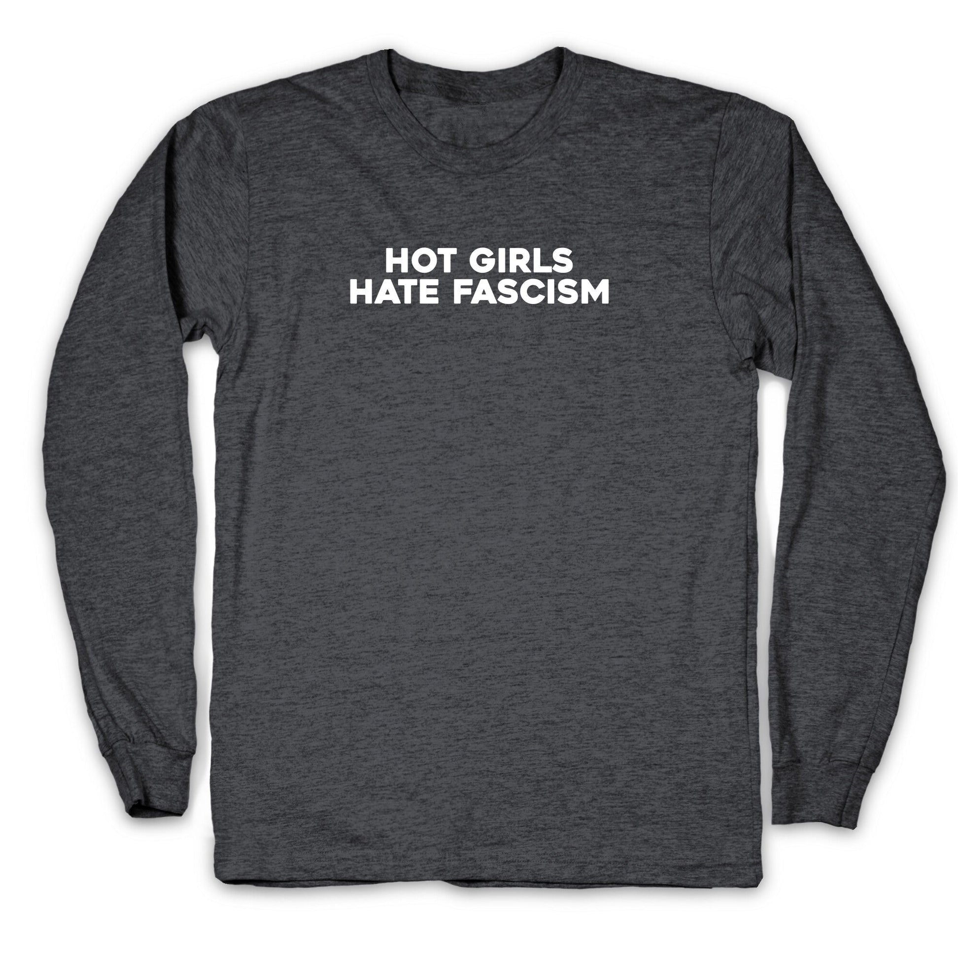 Hot Girls Hate Fascism Longsleeve Tee