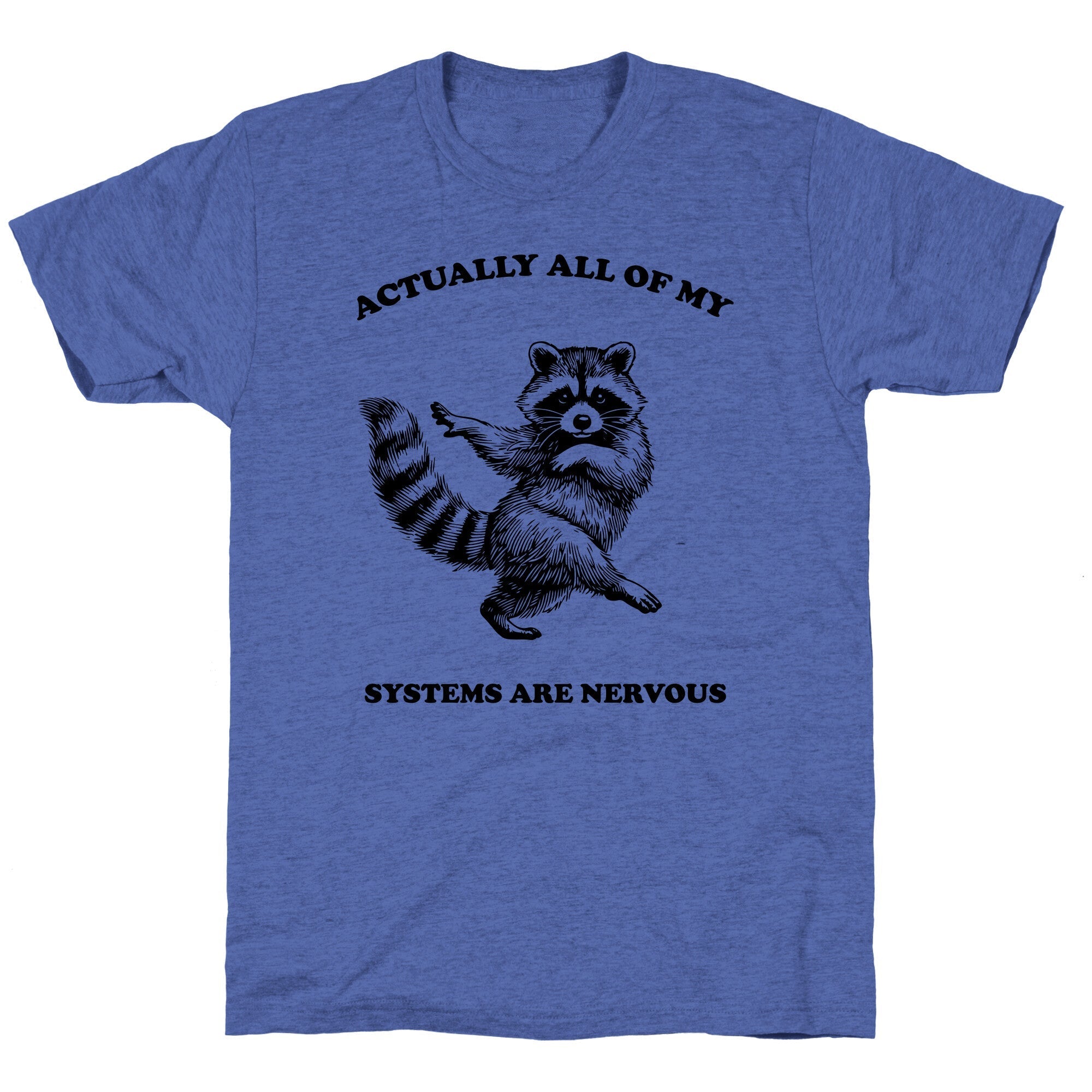All Of My Systems Are Nervous Unisex Triblend Tee