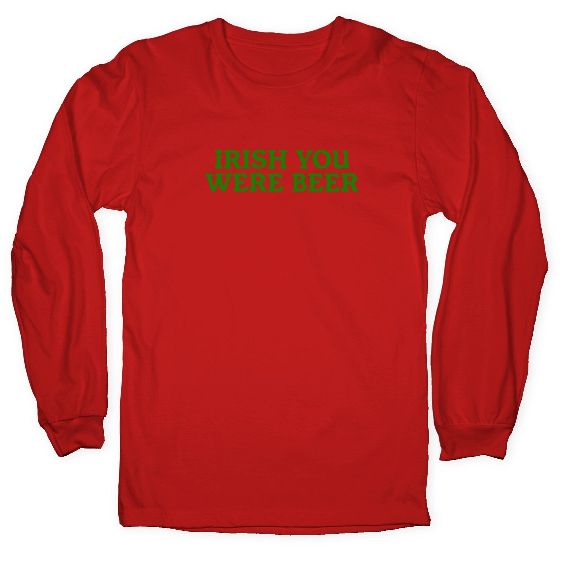 Irish You Were Beer Longsleeve Tee