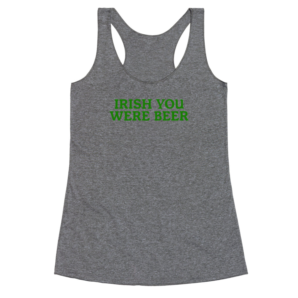 Irish You Were Beer Racerback Tank