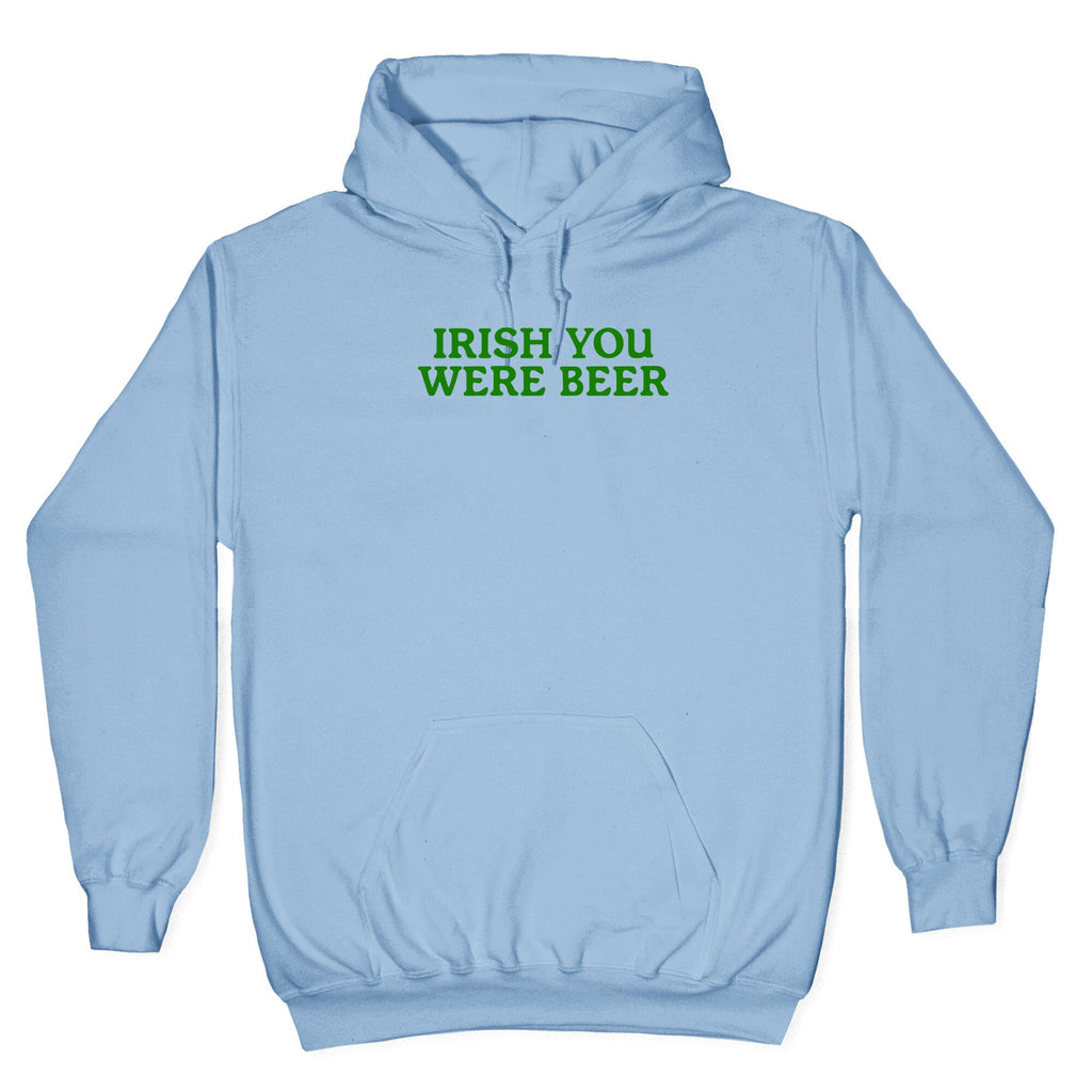 Irish You Were Beer Hoodie