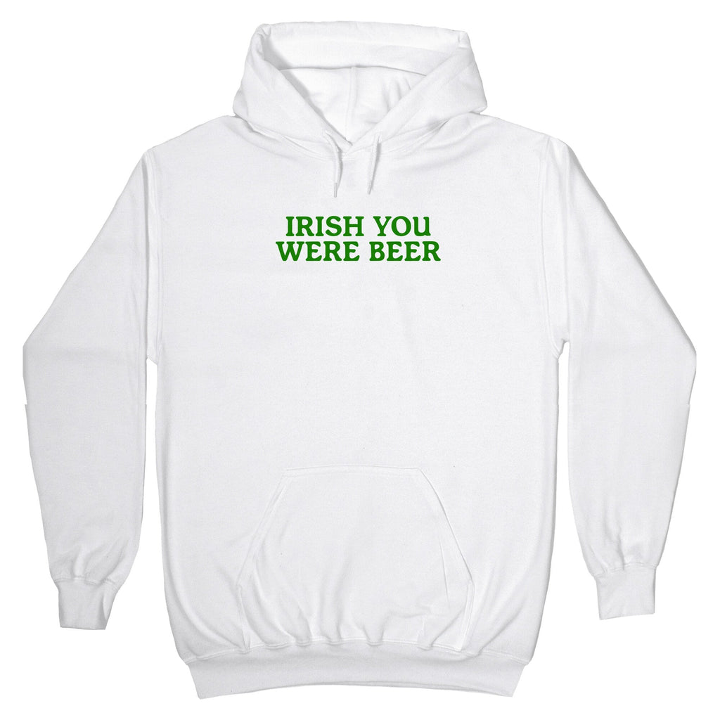 Irish You Were Beer Hoodie