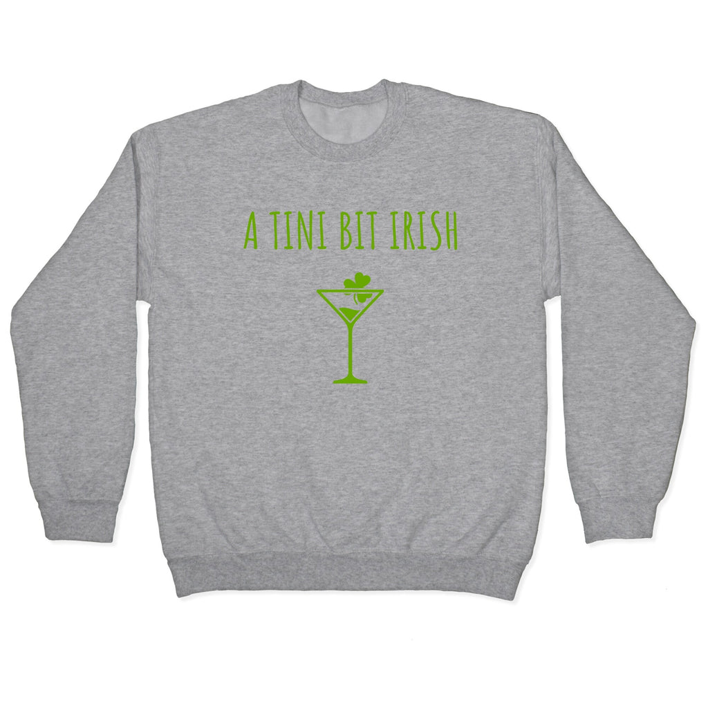 A Tini Bit Irish Crewneck Sweatshirt
