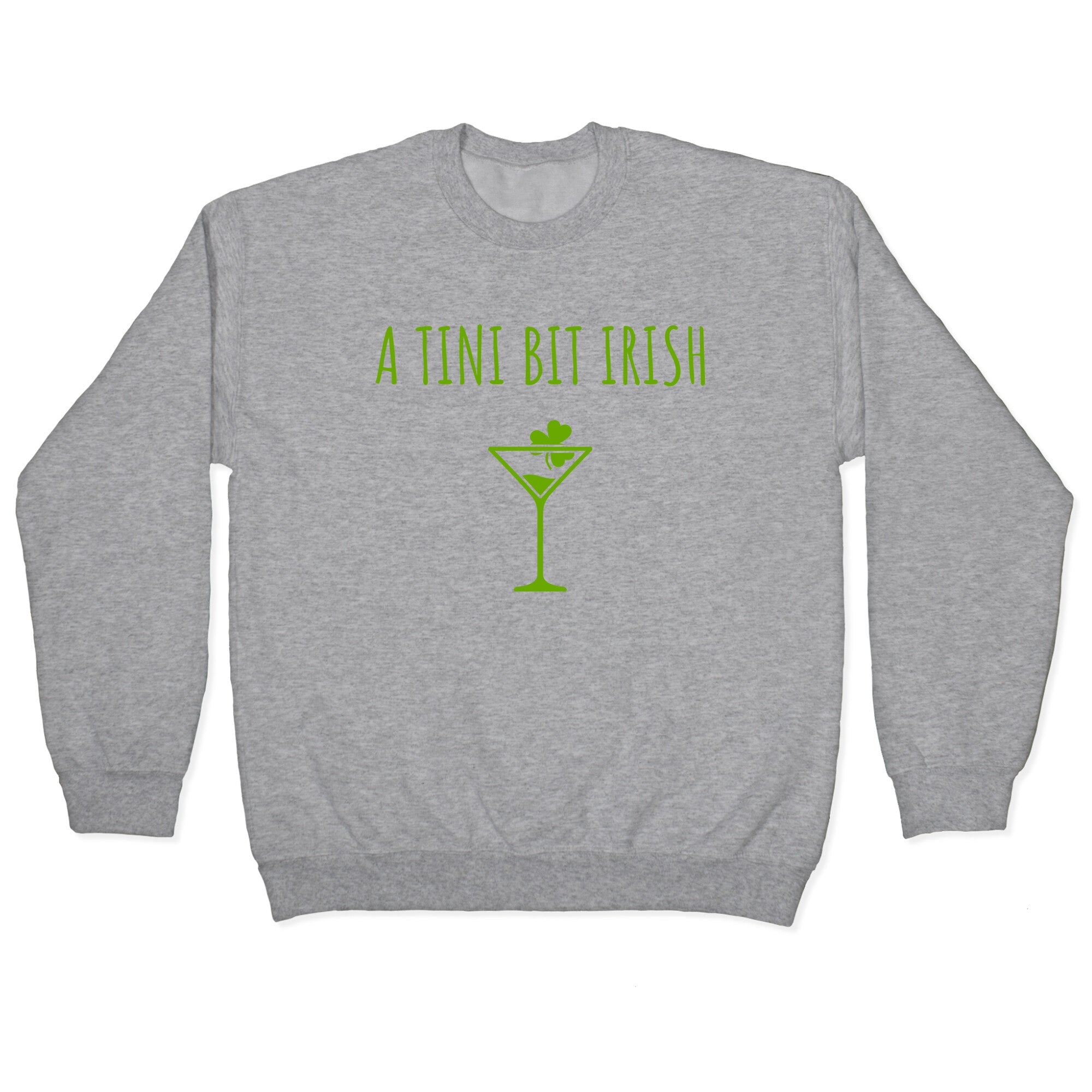 A Tini Bit Irish Crewneck Sweatshirt
