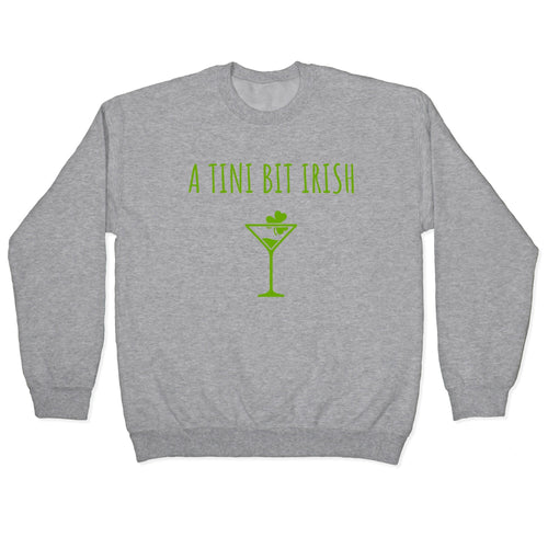A Tini Bit Irish Crewneck Sweatshirt