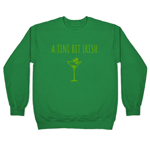 A Tini Bit Irish Crewneck Sweatshirt