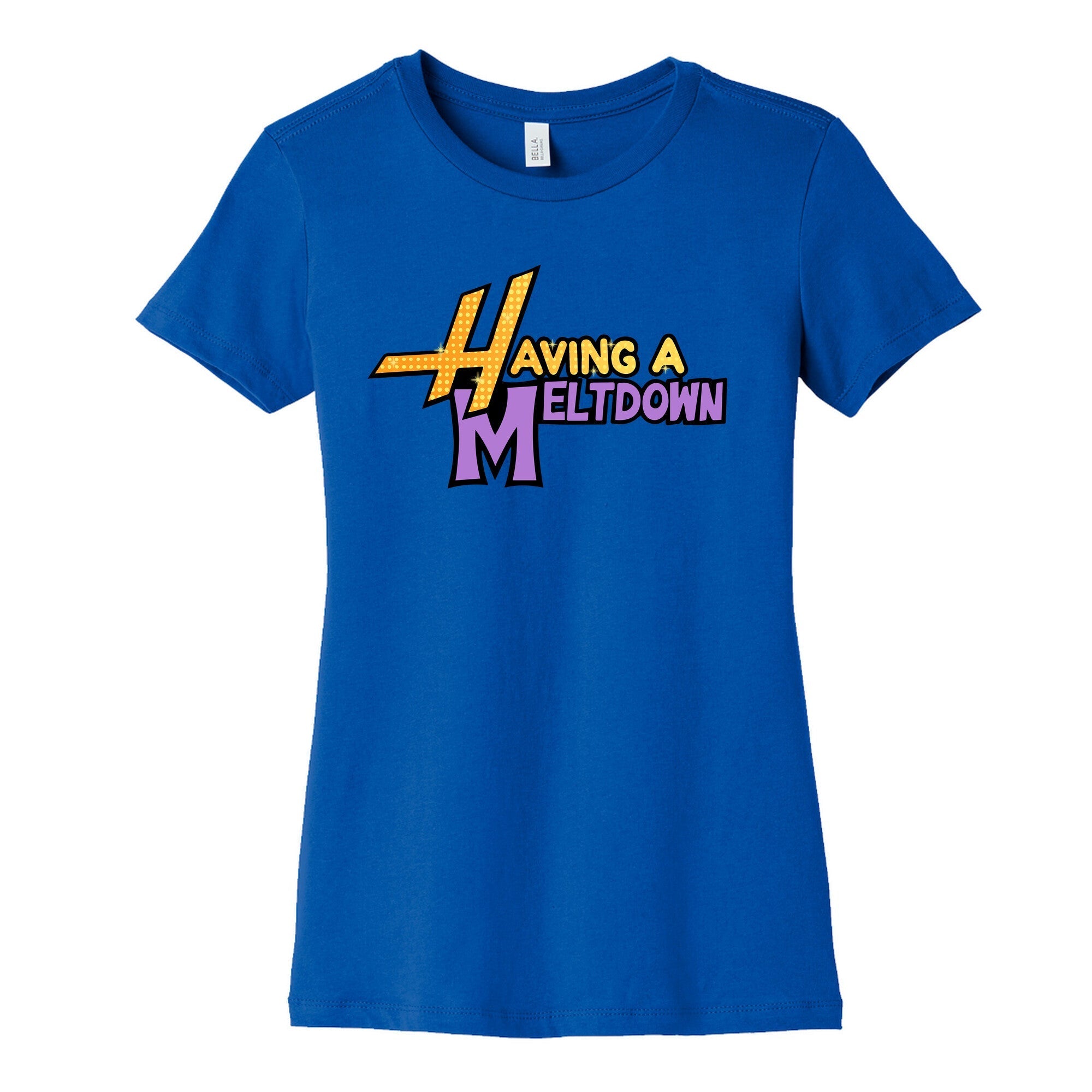 Having A Meltdown Womens Cotton Tee