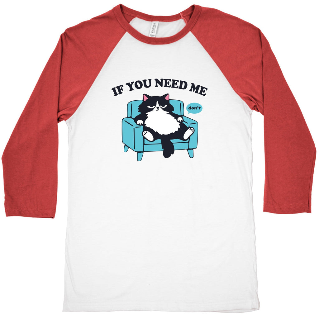 If You Need Me Dont Baseball Tee