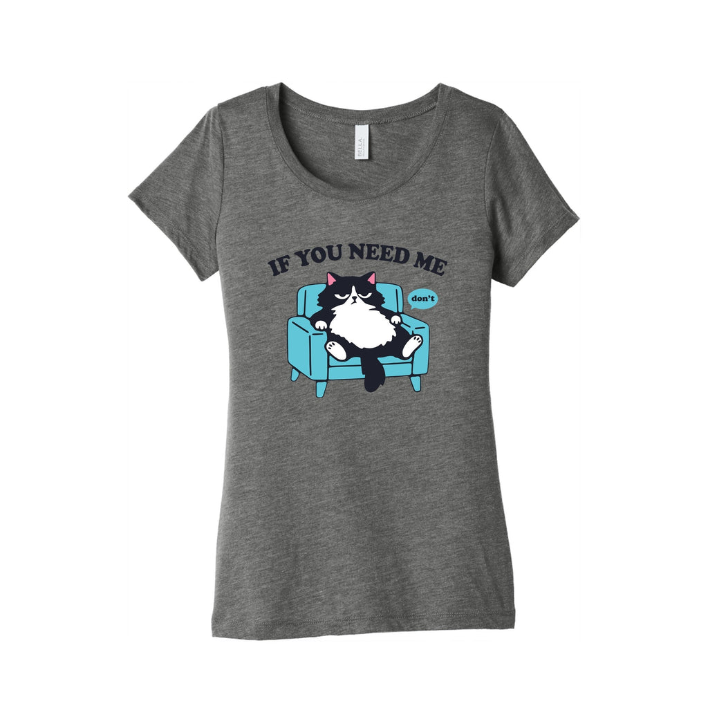 If You Need Me Dont Womens Triblend Tee