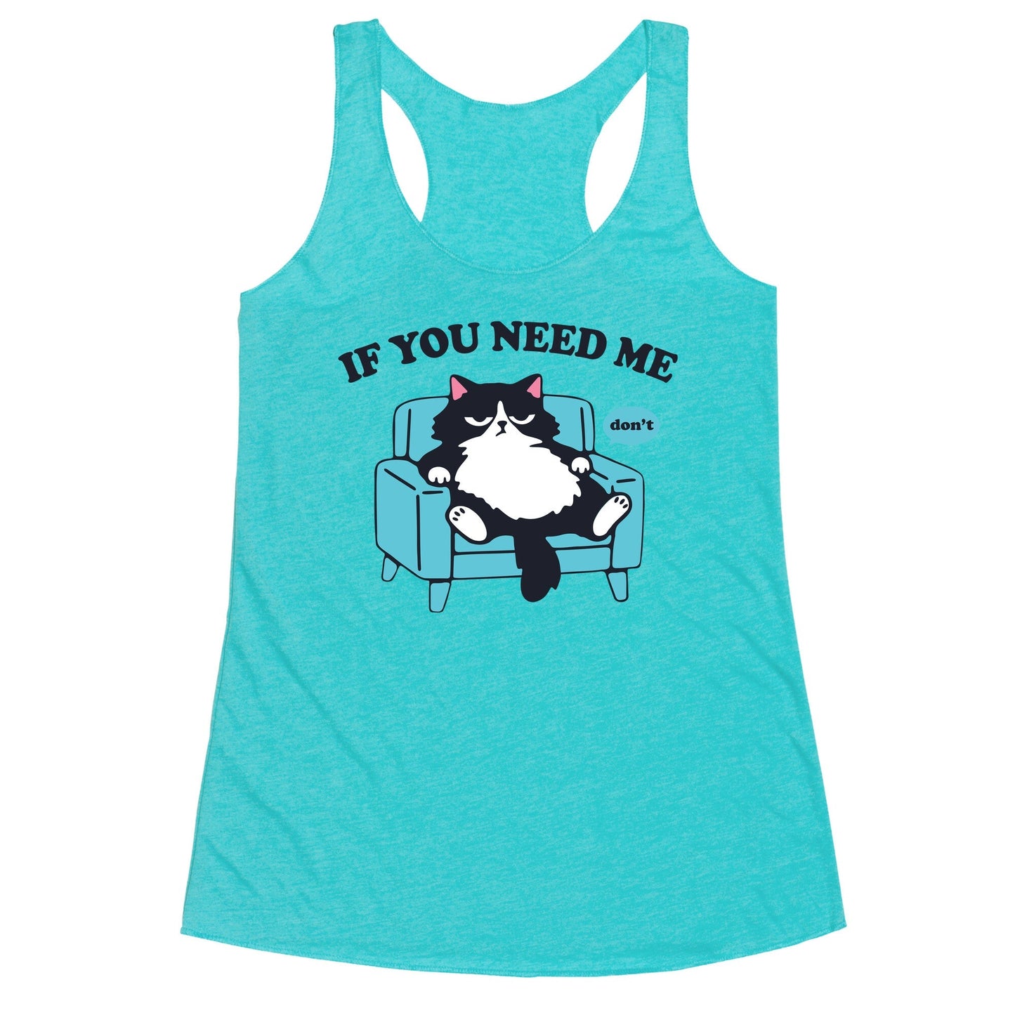 If You Need Me Dont Racerback Tank