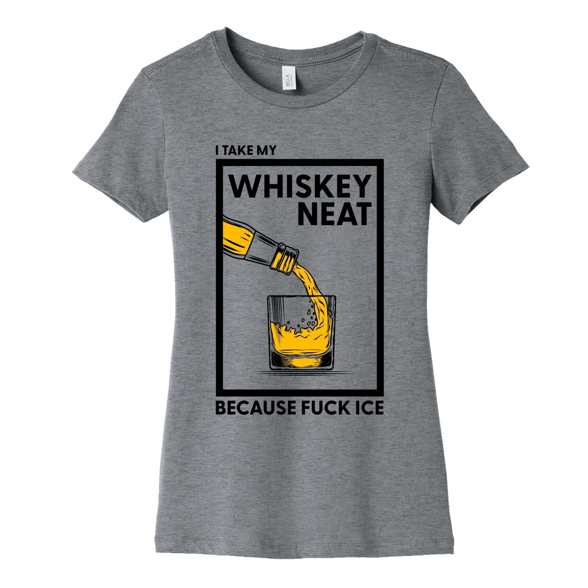 I Take My Whiskey Neat Because Fuck ICE Womens Cotton Tee