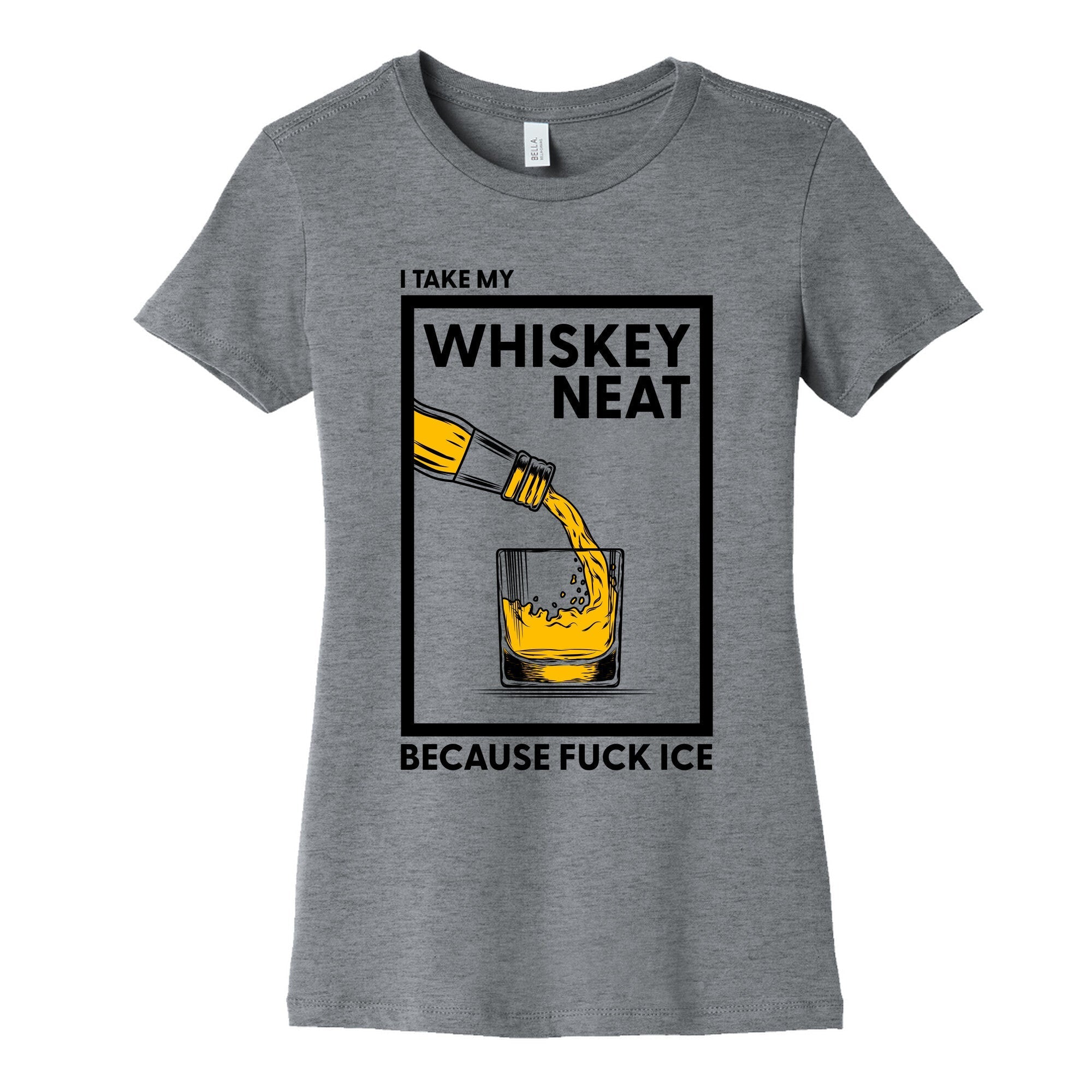 I Take My Whiskey Neat Because Fuck ICE Womens Cotton Tee