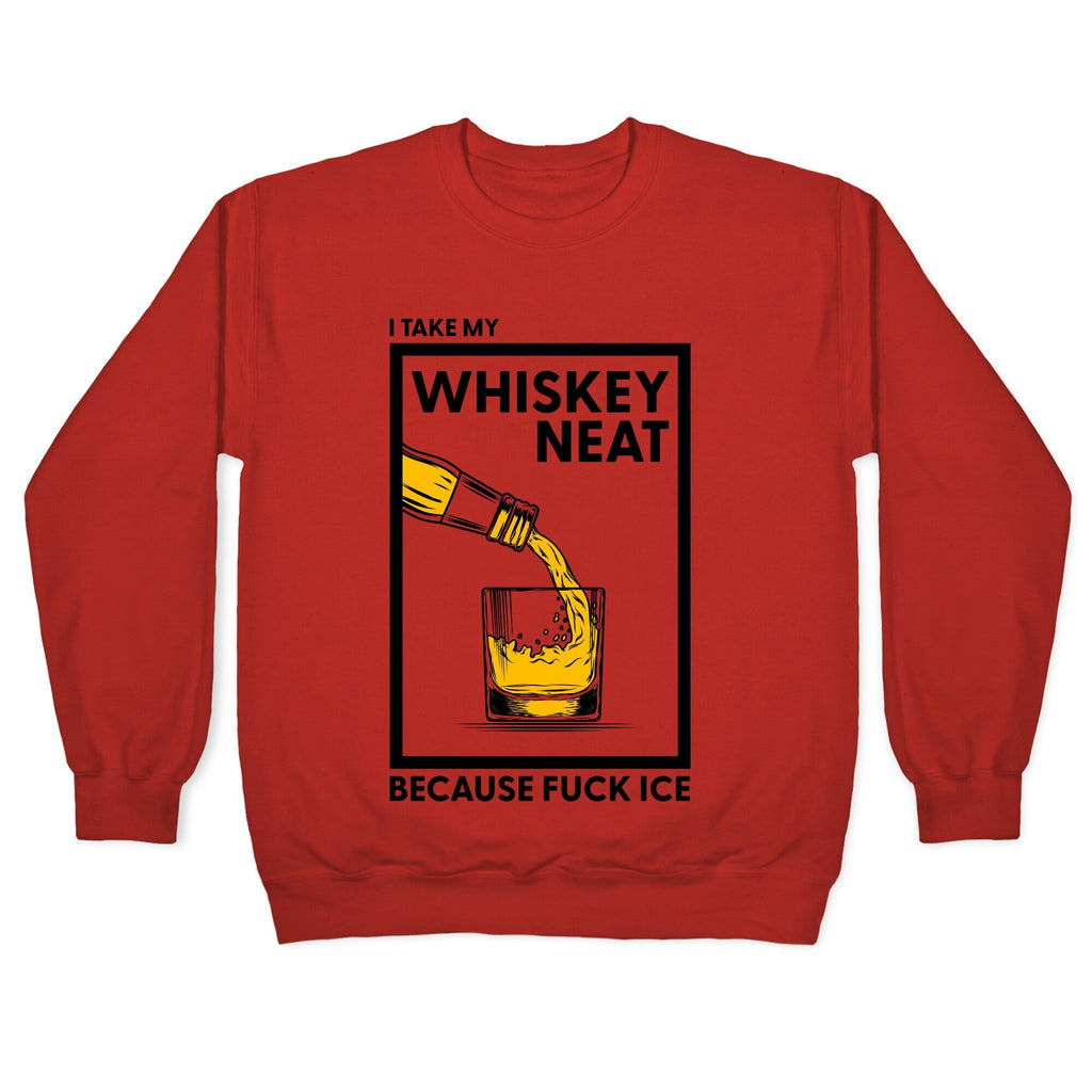 I Take My Whiskey Neat Because Fuck ICE Crewneck Sweatshirt