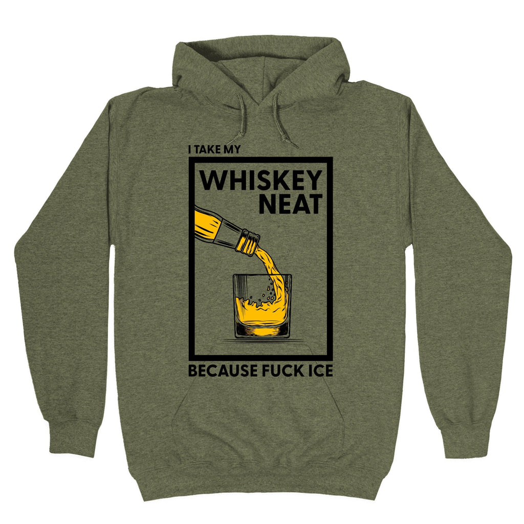 I Take My Whiskey Neat Because Fuck ICE Hoodie