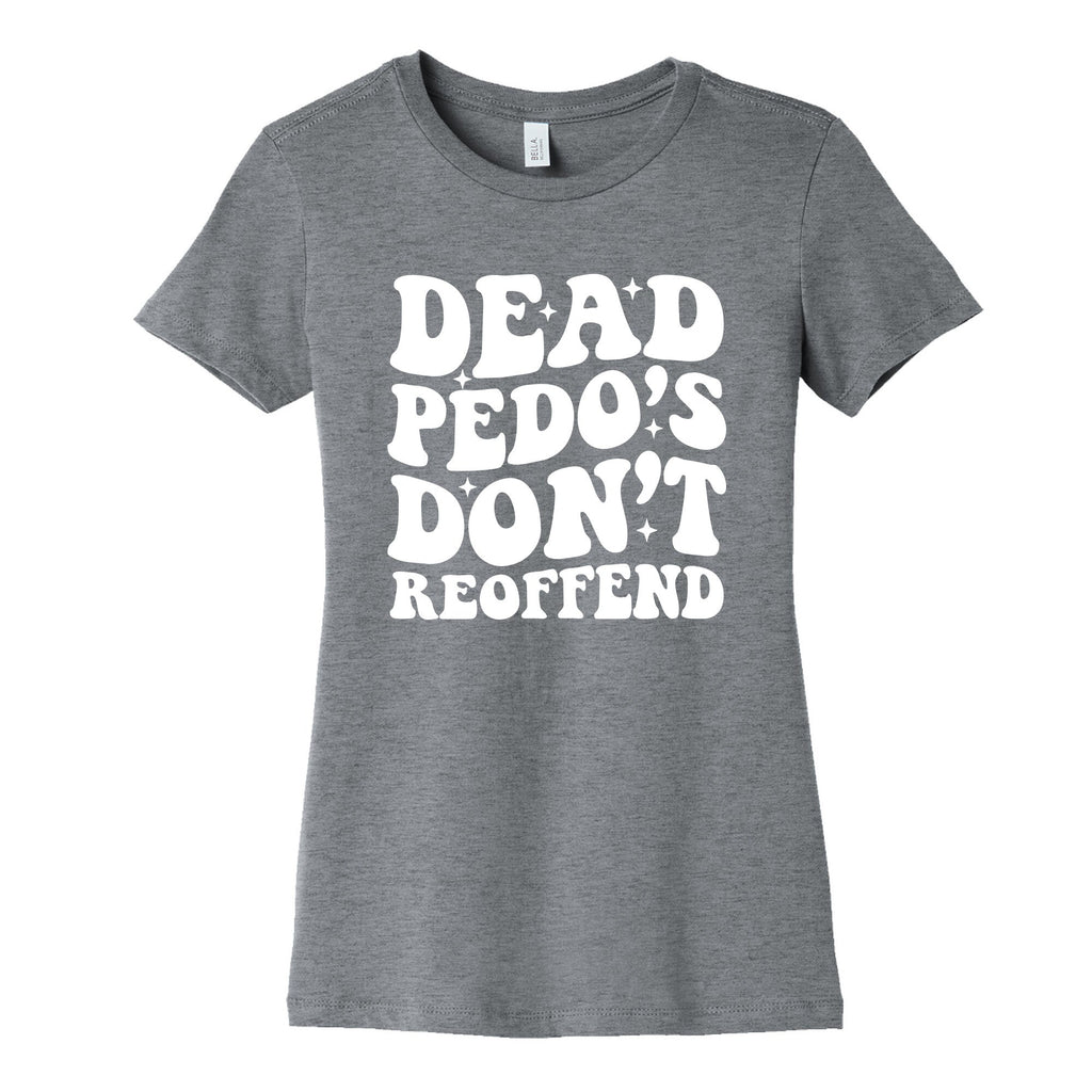Dead Pedos Dont Reoffend Womens Cotton Tee