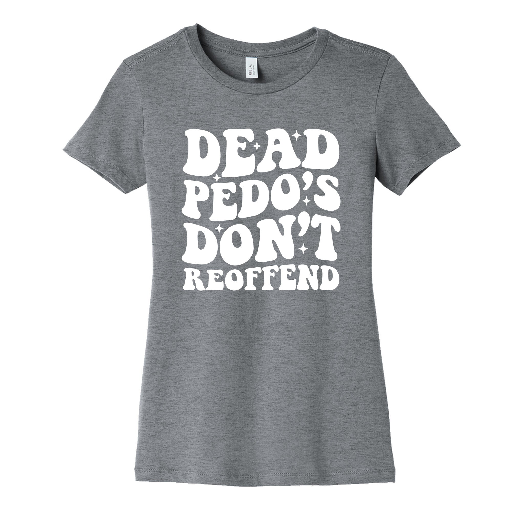 Dead Pedos Dont Reoffend Womens Cotton Tee