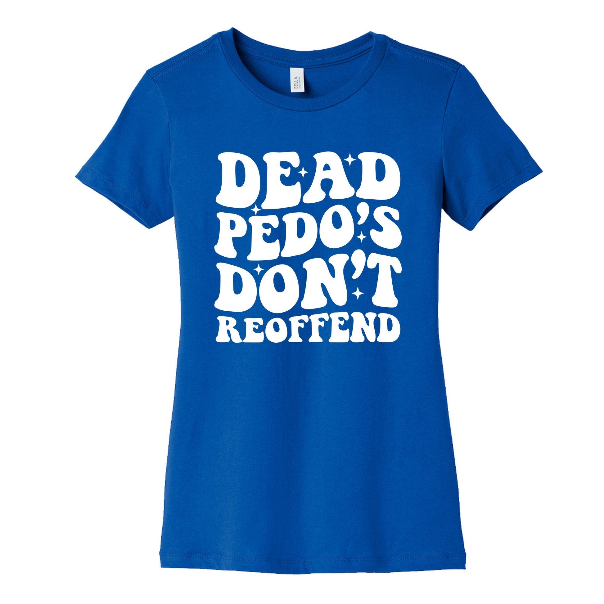 Dead Pedos Dont Reoffend Womens Cotton Tee