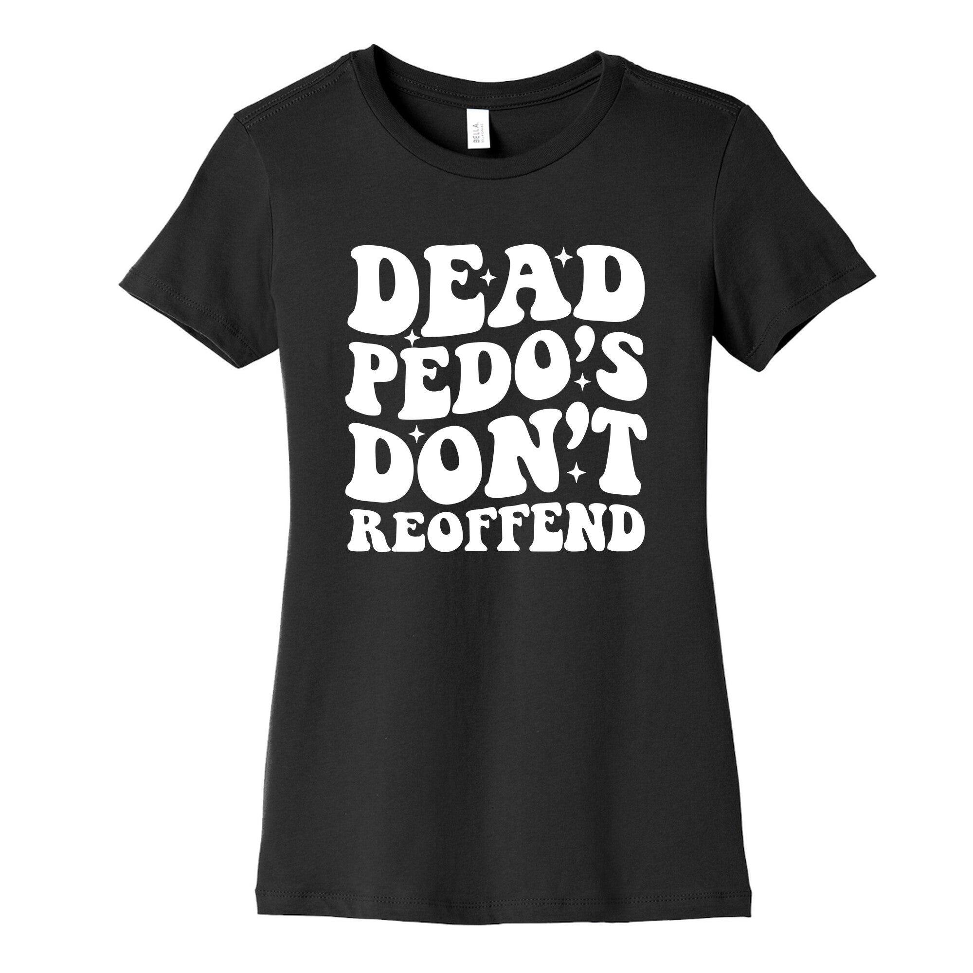 Dead Pedos Dont Reoffend Womens Cotton Tee
