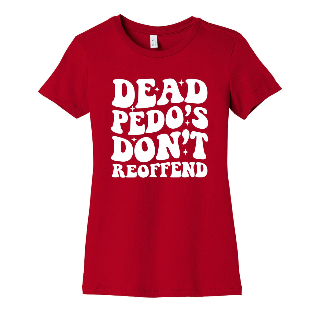 Dead Pedos Dont Reoffend Womens Cotton Tee