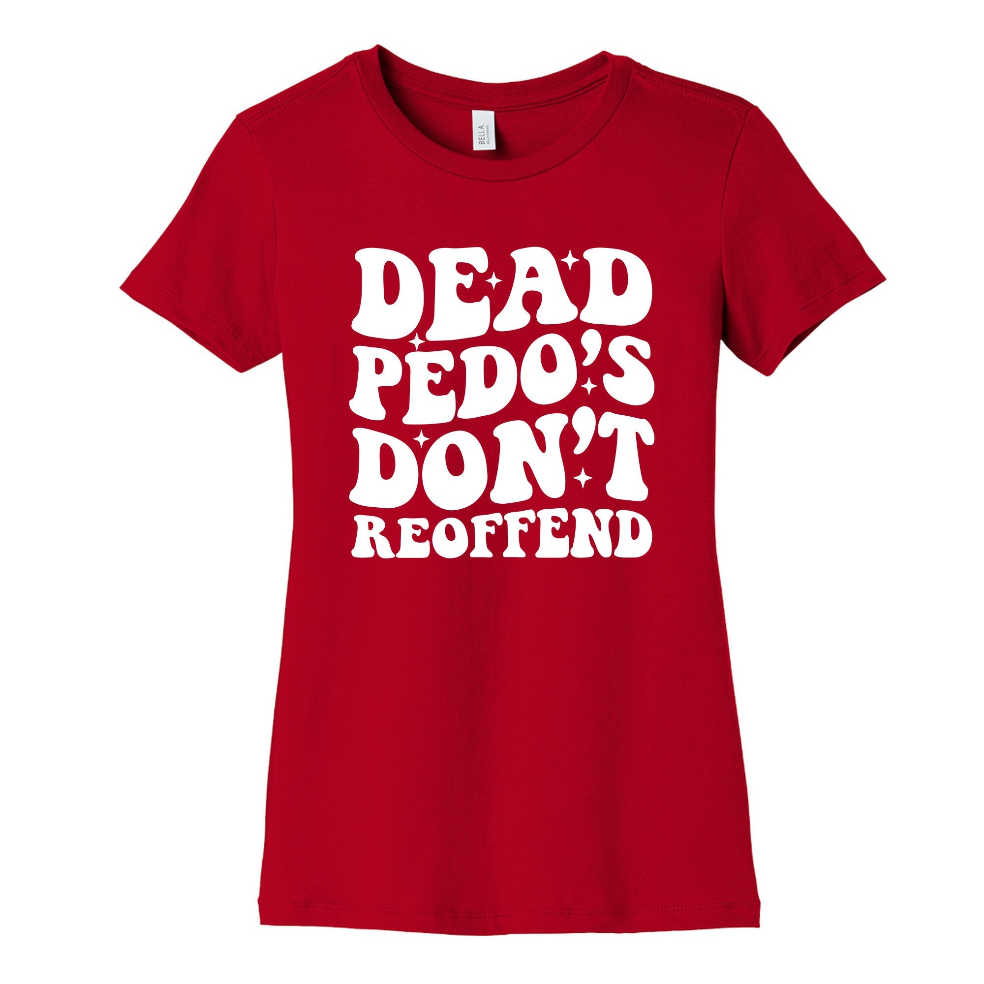 Dead Pedos Dont Reoffend Womens Cotton Tee