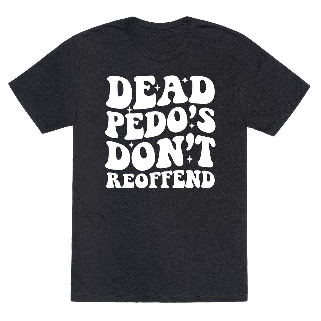 Dead Pedos Dont Reoffend Unisex Triblend Tee