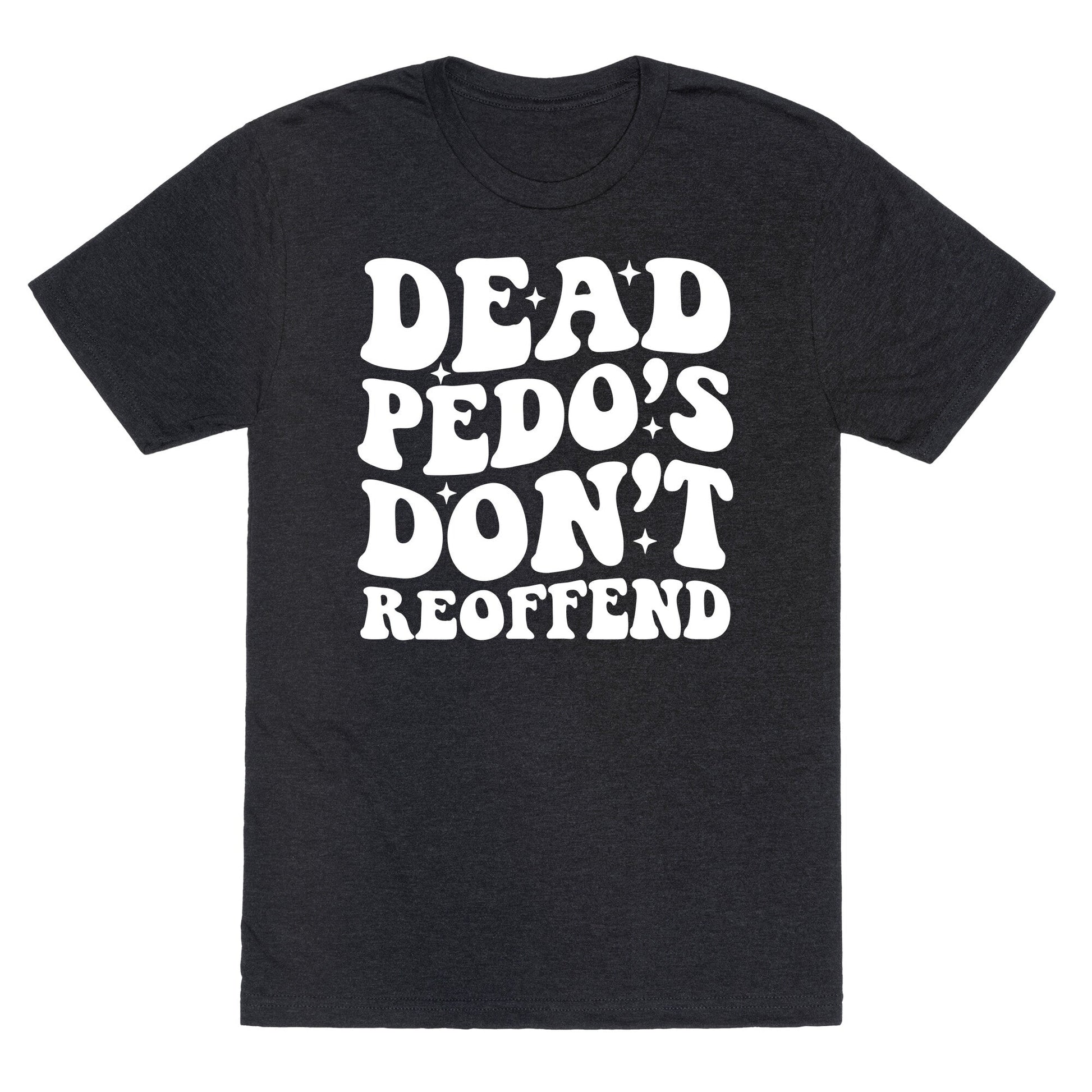 Dead Pedos Dont Reoffend Unisex Triblend Tee